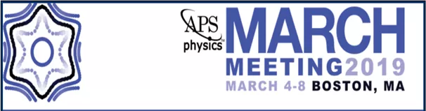 2019 APS (American Physical Society) March Meeting 2019 APS (American Physical Society) March Meeting